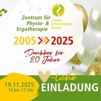 Jubiläum – 20 Jahre Zentrum für Physio- und Ergotherapie – Einladung 19.11.2025 Jubiläum – 20 Jahre Zentrum für Physio- und Ergotherapie – Einladung 19.11.2025